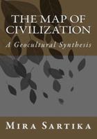 The Map of Civilization : A Geocultural Synthesis
