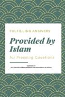 Fulfilling Answers  provided by  Islam  for  Pressing Questions