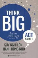 Think Big, ACT Small