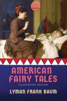 American Fairy Tales: [Illustrated Edition]