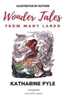 Wonder Tales from Many Lands: [Illustrated Edition]