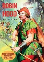 Robin Hood: A Best Historical Hero Story of All Times