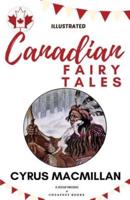 Canadian Fairy Tales: [Illustrated Edition]