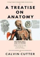 A Treatise on Anatomy: Physiology and Hygiene