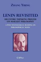 Lenin Revisited. His Entire Thinking Process on Marxist Philosophy. A Post-Textological Reading of Philosophical Notes