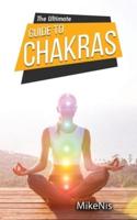 The Ultimate Guide to Chakras: Healing, and Unblocking Your Chakras for Health and Positive Energy, The Beginner's Guide to Balancing