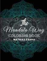 The Mandala Way Coloring Book: Stress relief coloring book with beautiful high resolution Mandala designs. Perfect for relaxation and soothe the soul