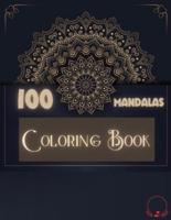 Coloring Book:100 Mandalas: Ravishing Selection of 100 Unique and Unwind Mandalas for Relaxing   Stress Relieving Designs to Color for Men and Women