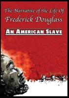 The Narrative of the Life Of Frederick Douglass: An American Slave