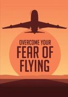 Overcome Your Fеаr Оf Flying