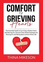 Comfort for Grieving Hearts: The Essential Guide to Surviving a Broken Heart and Moving On, Discover Time-Tested Strategies for Moving On and Taking Back Control of Your Life