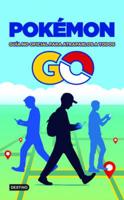 Pokémon GO. Guía No Oficial Para Atraparlos a Todos