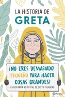 La Historia De Greta. ãNo Eres Demasido Pequeño Para Hacer Cosas Grandes! / Greta's Story: The Schoolgirl Who Went on Strike to Save the Planet