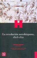 La Revolucion Novohispana, 1808-1821