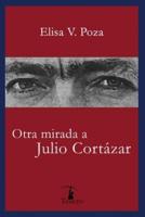 Otra Mirada a Julio Cortázar