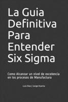 La Guia Definitiva Para Entender Six Sigma