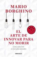 El Arte De Innovar Para No Morir