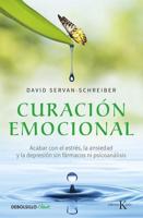 Curación Emocional / The Instinct to Heal: Curing Depression, Anxiety and Stress Without Drugs and Without Talk Therapy