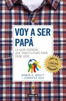 Voy a Ser Papa / The Expectant Father: Facts Tips and Advice for Dads-to-Be