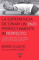 La Experiencia De Criar Al Hijo Perfectamente Imperfecto / Raising the Perfectly Imperfect Child: Facing the Challenge