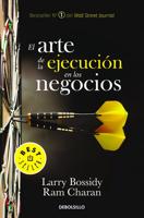 El Arte De La Ejecución En Los Negocios / Execution: The Discipline of Getting Things Done