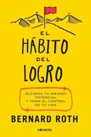 El Hábito Del Logro / The Achievement Habit: Stop Wishing, Start Doing, and Take Command of Your Life