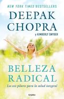 Belleza Radical / Radical Beauty: How to Transform Yourself from the Inside Out
