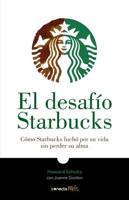 El Desafío Starbucks / Onward : How Starbucks Fought for Its Life Without Losing Its Soul