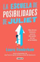 La Escuela De Posibilidades De Juliet: Una Breve Historia Acerca Del Poder De Las Necesidades / Juliet's School of Possibilities: A Little Story About The