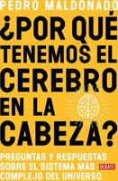 +Por Qué Tenemos El Cerebro En La Cabeza? / Why Do We Have Our Brain in Our Head?: Questions and Answers About the Most Complex System in the Universe