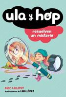 Ula Y Hop Resuelven Un Misterio / Ula and Hop Solve a Mystery