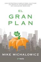 El Gran Plan / The Pumpkin Plan : A Simple Strategy to Grow a Remarkable Business in Any Field