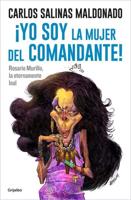 ãYo Soy La Mujer Del Comandante!: Rosario Murillo La Eternamente Leal / I Am the Commander's Wife!