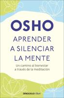 Aprender a Silenciar La Mente: Un Camino Al Bienestar a Través De La Meditación / Learning to Silence the Mind. Wellness Through Meditation