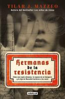 Hermanas De La Resistencia / Sisters In Resistance: How a German Spy, a Banker's Wife, and Mussolini's Daughter Outwitted the Nazis