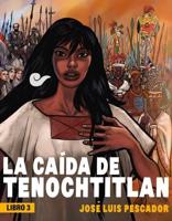 La Caída De Tenochtitlan / The Fall of Tenochtitlan