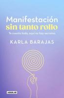 Manifestación Sin Tanto Rollo / Manifestation Without the Fuss: Find Out Everyth Ing, With No Secrets