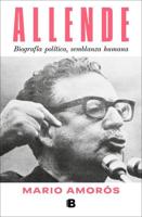 Allende. Biografía Política, Semblanza Humana (Spanish Edition) / Allende: A Pol Itical Biography, a Human Portrait
