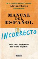 Manual Del Incorrecto Español / A Manual of Incorrect Spanish