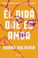 El Dirá Que Es Amor / I Could Live Here Forever: A Novel