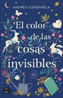 El Color De Las Cosas Invisibles / The Color of Invisible Things
