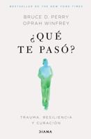 +Qué Te Pasó?: Trauma, Resiliencia Y Curación / What Happened to You?: Conversations on Trauma, Resilience, and Healing (Spanish Edition)