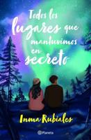 Todos Los Lugares Que Mantuvimos En Secreto / All The Places We Kept Secret