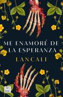 Me Enamoré De La Esperanza / I Fell in Love With Hope: A Novel
