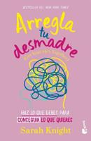 Arregla Tu Desmadre: Haz Lo Que Debes Para Conseguir Lo Que Quieres / Get Your Sh*t Together: How to Stop Worrying About What You Should Do ...