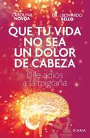 Que Tu Vida No Sea Un Dolor De Cabeza: Dile Adiós a La Migraña | May Your Life Not Be a Headache