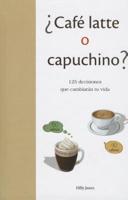 Cafe Latte O Capuchino?