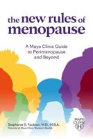 Clínica Mayo. Las Nuevas Reglas De La Menopausia. Una Guía Para La Perimenopausia Y Más Allá