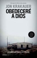 Obedeceré a Dios: El Crimen Que Puso La Fe a Prueba / Under the Banner of Heaven. A Story of Violent Faith (Spanish Edition)