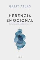 Herencia Emocional: Curar El Legado Del Trauma / Emotional Inheritance: A Therapist, Her Patients, and the Legacy of Trauma